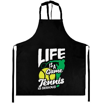 Discover Life Is a Game Tennis Is Serious Aprons