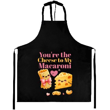 Discover Your the cheese to my macaroni Aprons