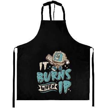 Discover Funny Saying "It Burns When I Pee"! Sarcastic Aprons