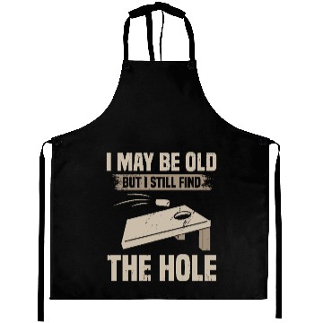 Discover I May Be Old But I Still Find The Hole Cornhole Aprons