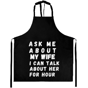 Discover ASK ME ABOUT MY WIFE Aprons