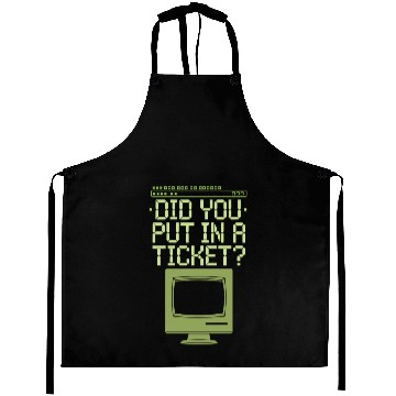 Discover Did You Put In A Ticket Computer Support Aprons