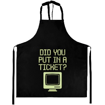 Discover Did You Put In A Ticket Computer Support Aprons