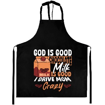 Discover Chocolate Milk Is Good I Drive Mom Crazy Aprons