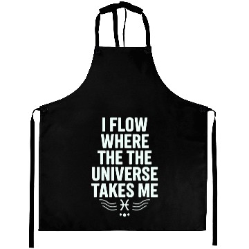 Discover Pisces Zodiac: I Flow Where The Universe Takes Me Aprons
