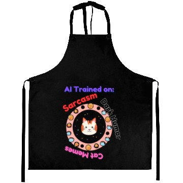 Discover Trained on sarcasm dark humor and cat memes Aprons