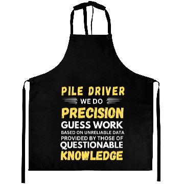 Discover Pile Driver We Do Precision Guess Work Aprons