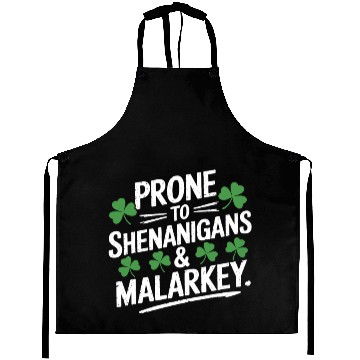 Discover Prone To Shenanigans & Malarkey St Patrick's Day Aprons
