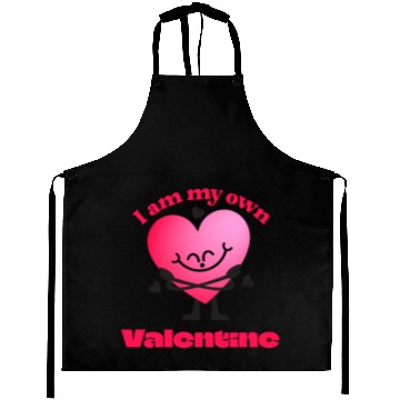 Discover I Am My Own Valentine - Funny Self-Love Aprons