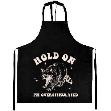 Discover Hold On I'm Overstimulated Raccon Aprons