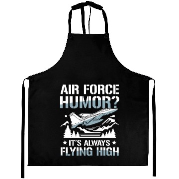 Discover Air Force Humor It’s Always Flying High Aprons