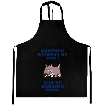 Discover Camping Without My Dog? You’re Barking Mad! Aprons