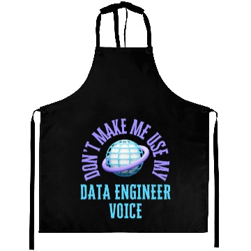 Discover Don't Make Me Use My Data Engineer Voice Aprons