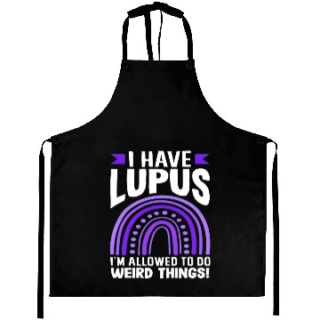 Discover Lupus Awareness I Have Lupus Do Weird Things Aprons