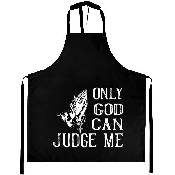 Discover ONLY GOD CAN JUDGE ME Aprons