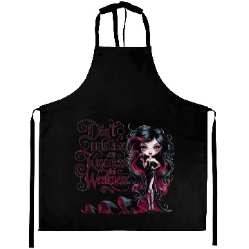 Discover Don't Mistake My Kindness for Weakness Aprons