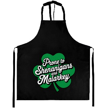 Discover Prone to Shenanigans and Malarkey St Patrick's Day Aprons