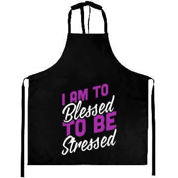 Discover I Am Blessed To Be Stressed Aprons