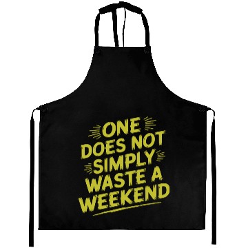 Discover One does not simply waste a weekend Aprons