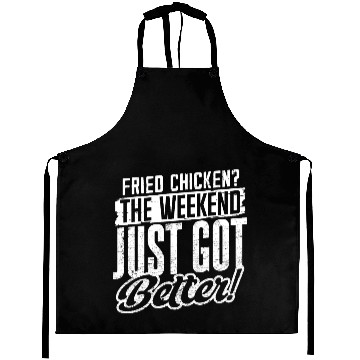 Discover Fried Chicken The Weekend Just Got Better Aprons