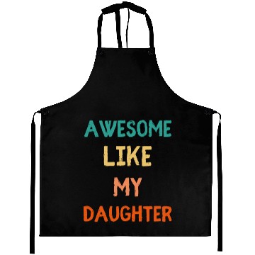Discover Awesome Like My Daughter - Proud Dad Aprons