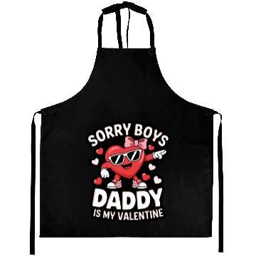 Discover SORRY BOYS DADDY IS MY VALENTINE Aprons