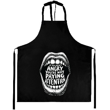 Discover If You Aren t Angry Pay Attention Aprons