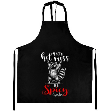 Discover I'm Not A Hot Mess I'm A Spicy Disaster Aprons