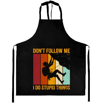 Discover Don’t Follow Me I Do Stupid Things Rock Climbing Aprons