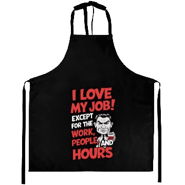 Discover Sarcastic Work Humor – I Love My Job, Funny Meme Aprons