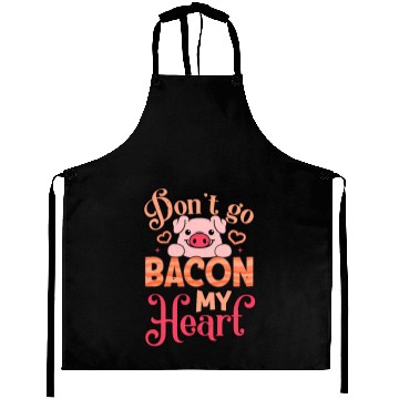 Discover Don't Go Bacon My Heart Don't Break My Heart Aprons