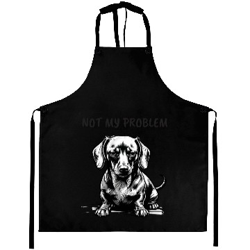 Discover Funny Dachshund Aprons - "Not My Problem"