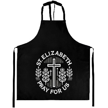 Discover St. Elizabeth Pray for Us Catholic Patron Saint Aprons