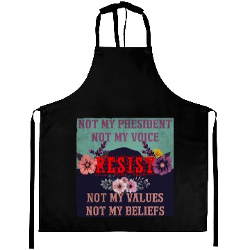 Discover Not my president Not my voice RESIST Not my val Aprons