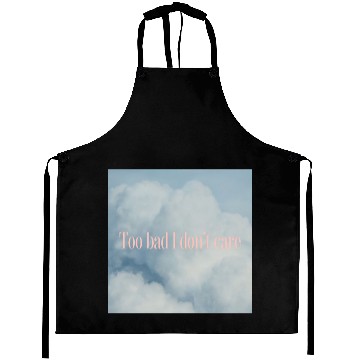 Discover To Bad I Don't Care Aprons
