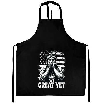 Discover Are We Great Yet Statue of Liberty Trump America Aprons