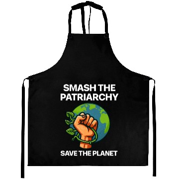 Discover Smash the patriarchy save the planet Aprons