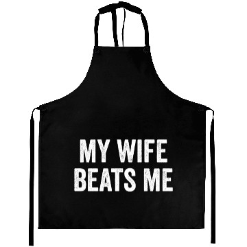 Discover My Wife Beats Me Husband Aprons