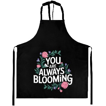Discover You Are Always Blooming Floral Positivity Aprons