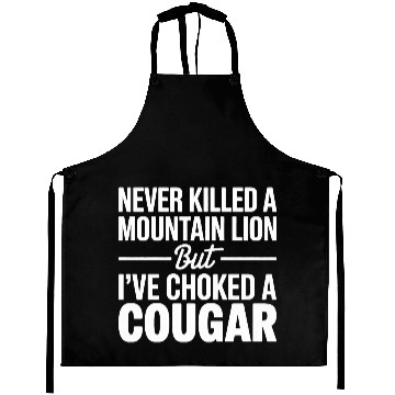Discover Never Killed a Mountain Lion But I’ve Choked Aprons