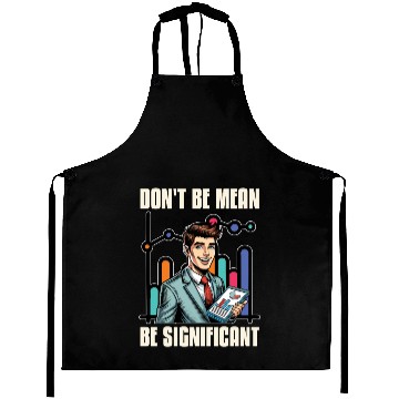 Discover Statistician Don't Be Mean Be Data Analyst Aprons