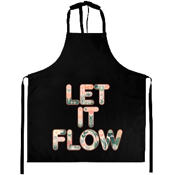 Discover Floral Let It Flow Typography Art Aprons