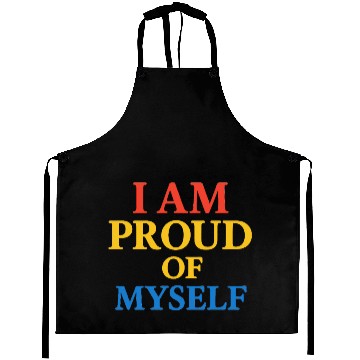 Discover I Am Proud of Myself – Bold & Bright Self-Love T-S Aprons