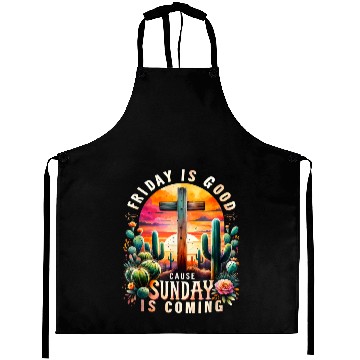 Discover FRIDAY IS GOOD CAUSE SUNDAY IS COMING Aprons