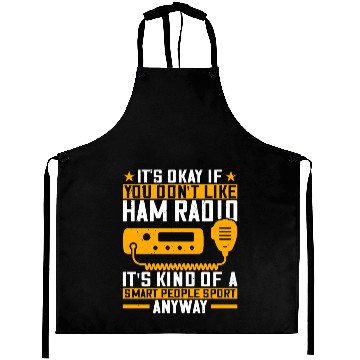 Discover It s okay if you don t like ham radio operator Aprons