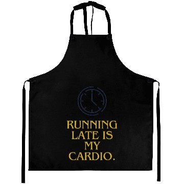Discover Running late is my cardio Aprons