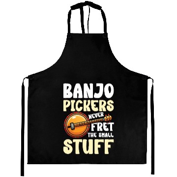 Discover Banjo Pickers Never Fret the Small Stuff - Music Aprons