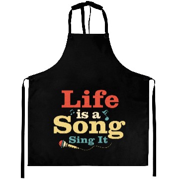 Discover Life Is A Song Sing It Singing Singer Aprons