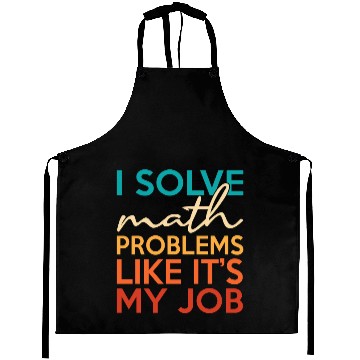 Discover I solve math problems for math teacher geek Aprons
