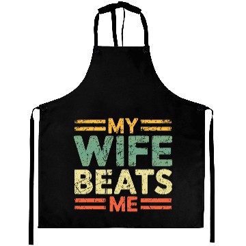 Discover My Wife Beats Me Aprons